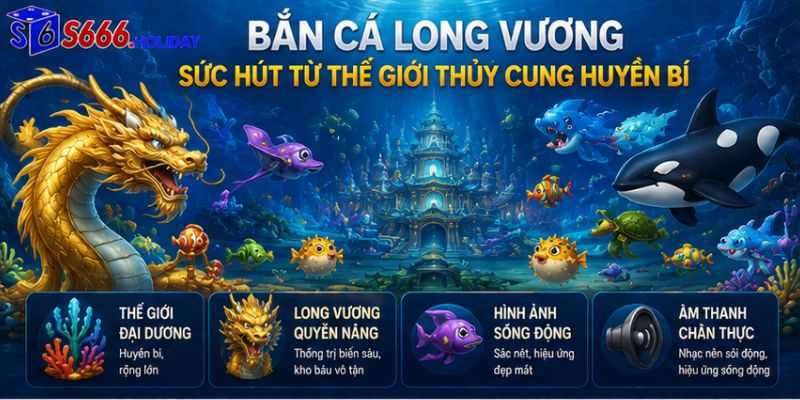 Bắn cá Long Vương S666 – Trải nghiệm săn thưởng đại dương hấp dẫn - playzen88