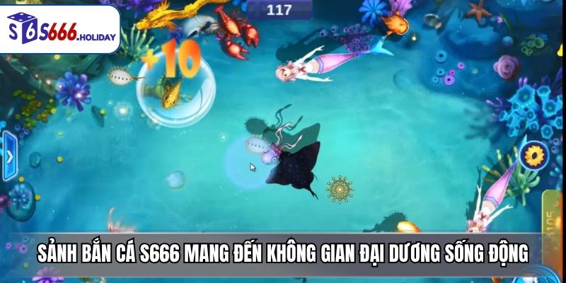 Bắn Cá S666 – Sảnh Game Đại Dương Đổi Thưởng Hấp Dẫn - playzen88
