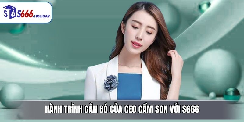CEO Cẩm Son – Người Dẫn Dắt Nhà Cái S666 Phát Triển Bền Vững - playzen88