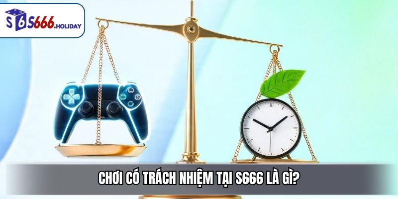 Chơi Có Trách Nhiệm Tại S666 – Giải Trí An Toàn - playzen88