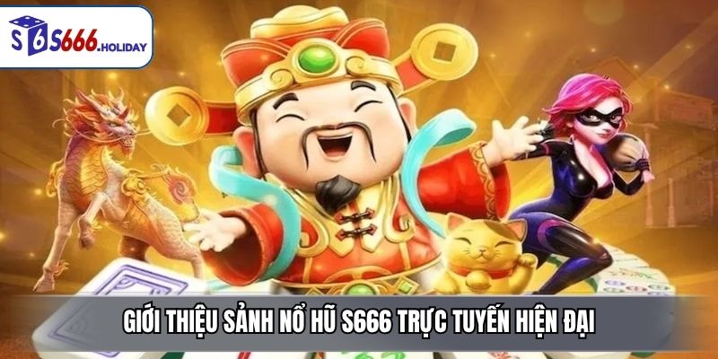 Nổ Hũ S666 – Sảnh Slot Đổi Thưởng Đa Dạng, Dễ Chơi - playzen88