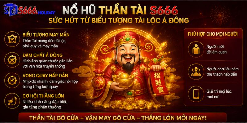 Nổ Hũ Thần Tài S666 – Vòng Quay May Mắn Mang Đậm Sắc Màu Tài Lộc - playzen88