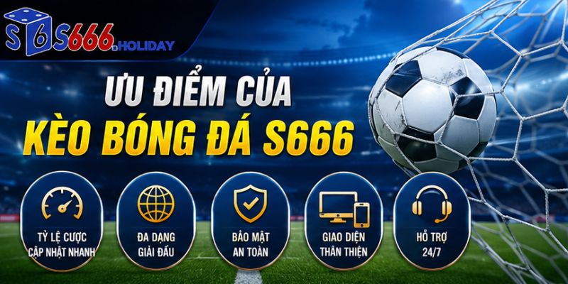 Kèo Bóng Đá S666 – Cập Nhật Tỷ Lệ Kèo Chuẩn Và Hướng Dẫn Cá Cược 2026 - playzen88